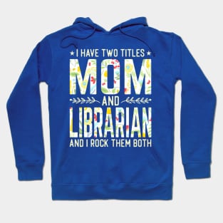 Mom and Librarian Two Titles Hoodie